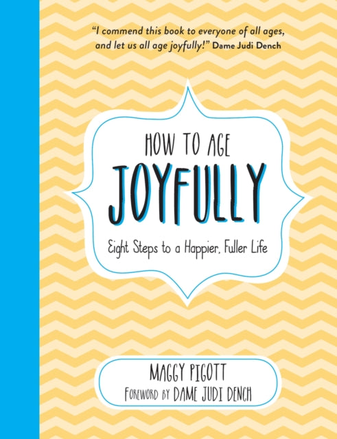 Book cover of: How to Age Joyfully. By: Maggy Pigott