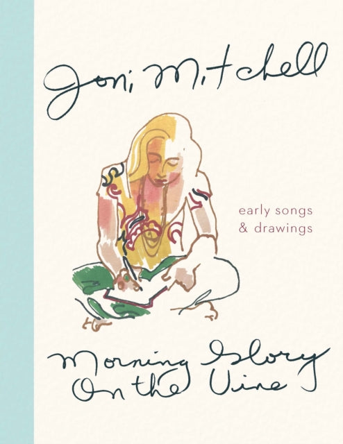 Book cover of: Morning Glory on the Vine. By: Joni Mitchell