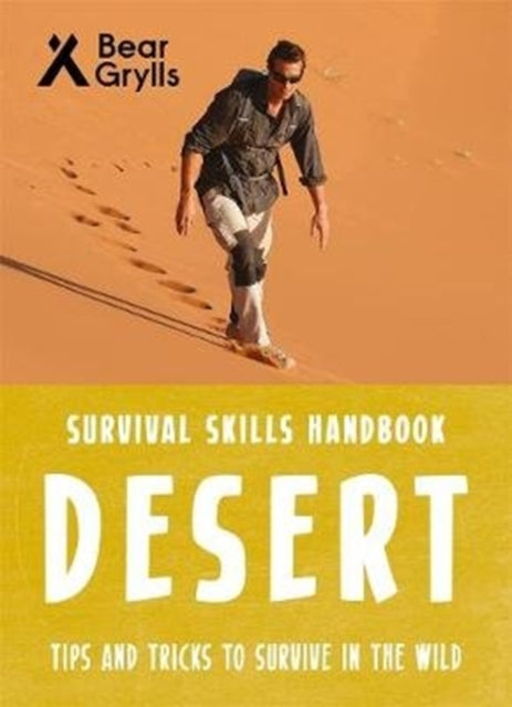 Book cover of: Bear Grylls Survival Skills: Desert. By: Bear Grylls