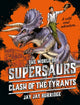 Book cover of: Supersaurs 3: Clash of the Tyrants. By: Jay Jay Burridge (author)