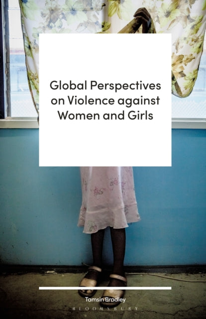 Book cover of: Global Perspectives on Violence against Women and Girls. By: Tamsin Bradley