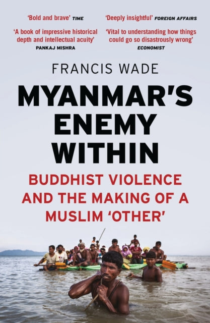 Book cover of: Myanmar's Enemy Within. By: Francis Wade
