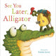 Book cover of: See You Later, Alligator. By: Sally Hopgood