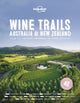 Book cover of: Lonely Planet Wine Trails - Australia & New Zealand. By: Lonely Planet Food