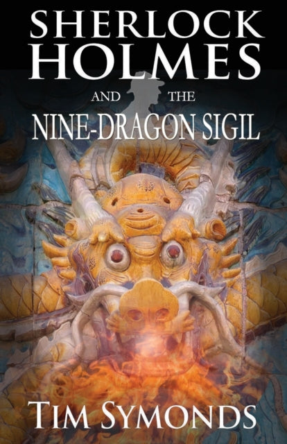 Book cover of: Sherlock Holmes and The Nine-Dragon Sigil. By: Tim Symonds