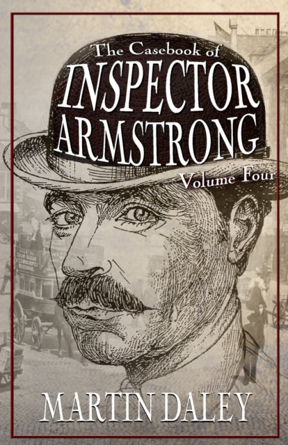 Book cover of: Casebook of Inspector Armstrong - Volume 4. By: Martin Daley