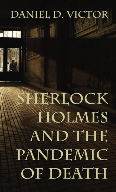 Book cover of: Sherlock Holmes and The Pandemic of Death. By: Daniel Victor