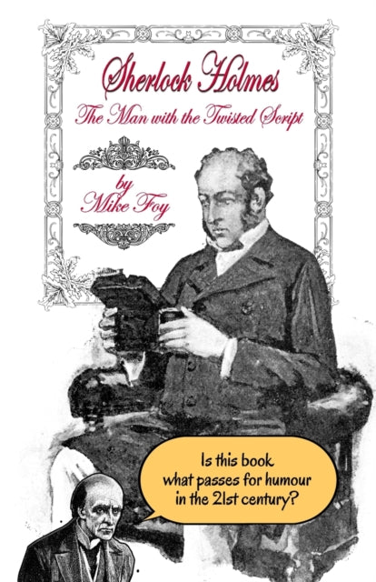 Book cover of: Sherlock Holmes The Man With The Twisted Script. By: Mike Foy