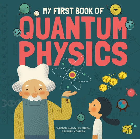 Book cover of: My First Book of Quantum Physics. By: Sheddad Kaid-Salah Ferron