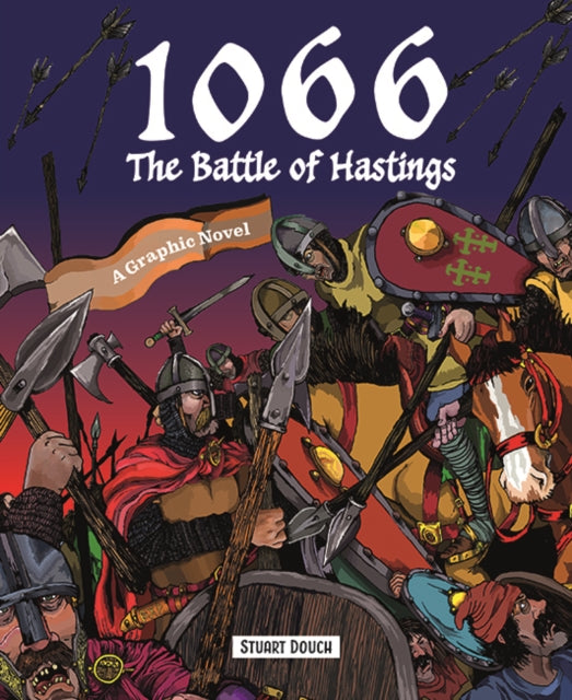 1066: The Battle of Hastings, A Graphic Novel 9781787081550 DOUCH, STUART