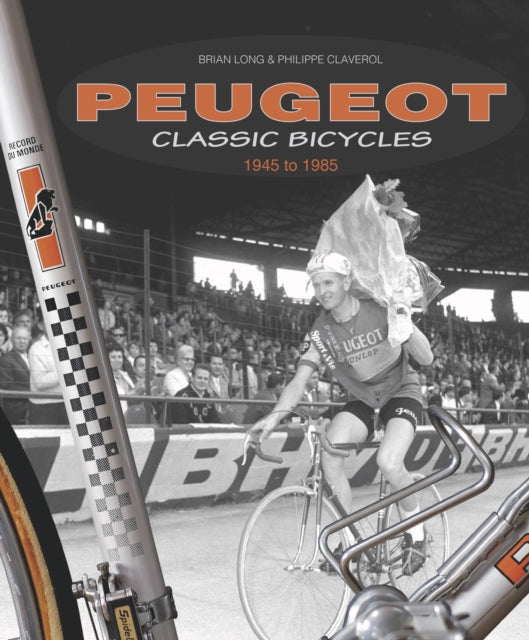 Book cover of: Peugeot Classic Bicycles 1945 to 1985. By: Brian Long