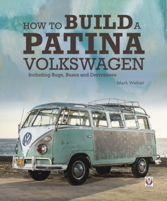 Book cover of: How to Build a Patina Volkswagen. By: Walker, Mark