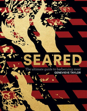 Seared, The Ultimate Guide to Barbecuing Meat