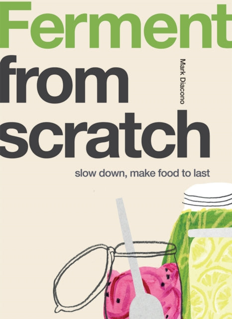 Ferment, Slow Down, Make Food to Last 9781787138346 Mark Diacono
