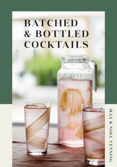 Batched & Bottled Cocktails 9781787138452 Max Venning