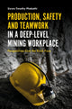 Book cover of: Production, Safety and Teamwork in a Deep-Level Mining Workplace. By: Sizwe Phakathi