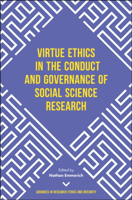 Book cover of: Virtue Ethics in the Conduct and Governance of Social Science Research. By: Nathan Emmerich