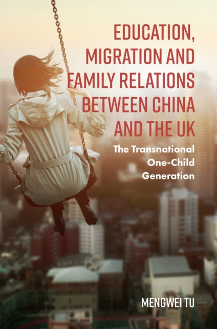 Book cover of: Education, Migration and Family Relations Between China and the UK. By: Mengwei Tu