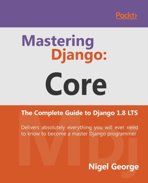 Book cover of: Mastering Django: Core. By: Nigel George