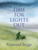 Book cover of: Time For Lights Out. By: Raymond Briggs
