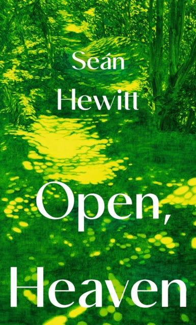 Open, Heaven 9781787335196 Seán Hewitt