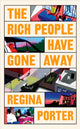 Book cover of: Rich People Have Gone Away. By: Regina Porter