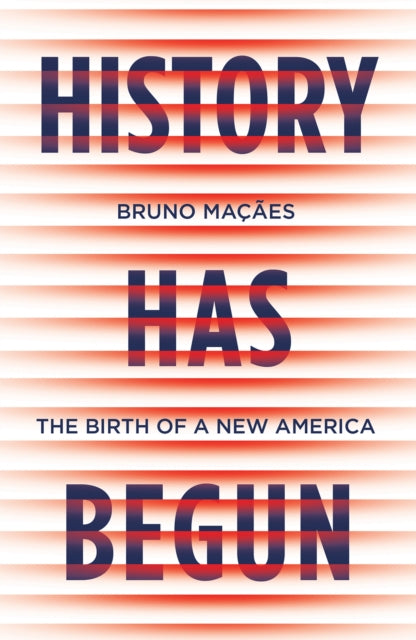 Book cover of: History Has Begun. By: Bruno Macaes
