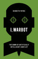 Book cover of: I, Warbot. By: Kenneth Payne