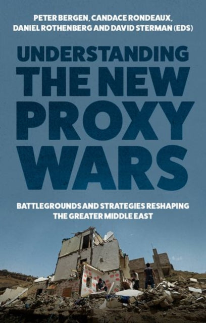 Book cover of: Understanding the New Proxy Wars. By: Peter Bergen
