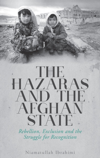 Book cover of: Hazaras and the Afghan State. By: Niamatullah Ibrahimi