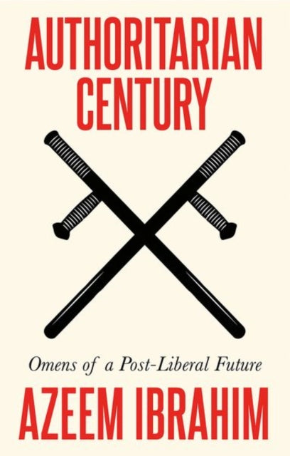 Book cover of: Authoritarian Century. By: Azeem Ibrahim