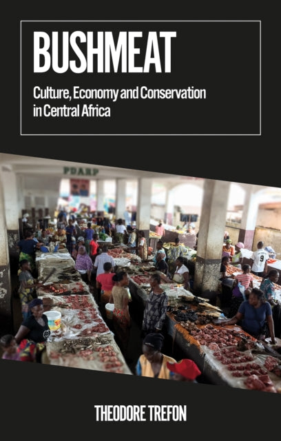 Book cover of: Bushmeat. By: Theodore Trefon