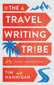 Book cover of: Travel Writing Tribe. By: Tim Hannigan