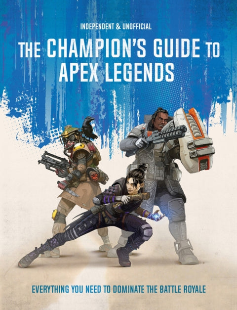 The Champion's Guide to Apex Legends