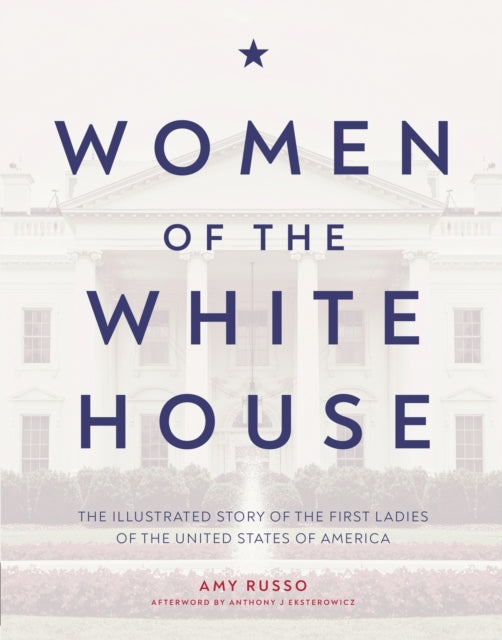 Book cover of: Women of the White House. By: Amy Russo