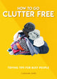Book cover of: How to Go Clutter Free. By: Caroline Jones