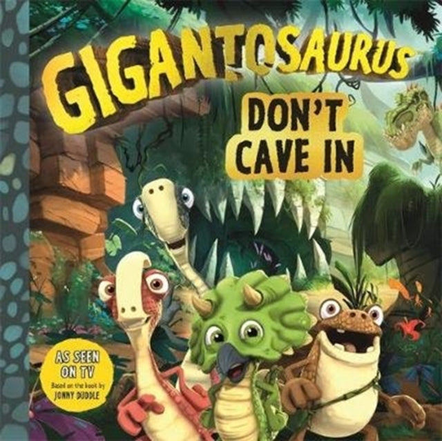 Book cover of: Gigantosaurus - Don't Cave In. By: Jonny Duddle