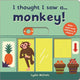 Book cover of: I thought I saw a... Monkey!. By: Ruth Symons