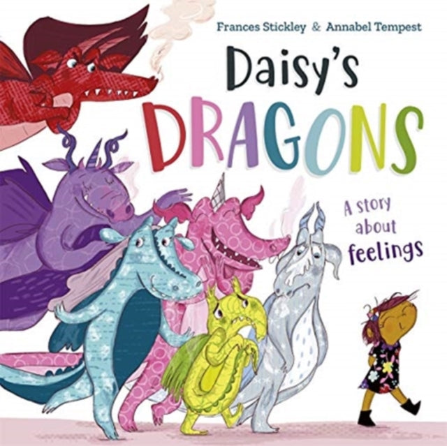 Daisy's Dragons, a story about feelings 9781787418974 Frances Stickley