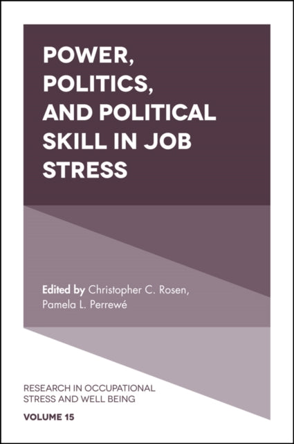 Book cover of: Power, Politics, and Political Skill in Job Stress. By: Pamela L. Perrewé