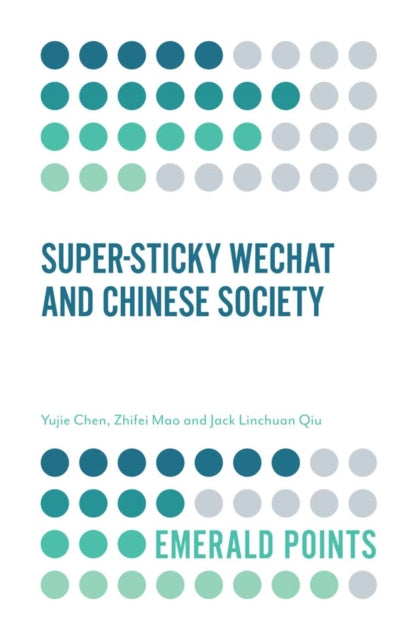 Book cover of: Super-sticky WeChat and Chinese Society. By: Yujie (Julie) Chen