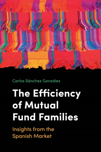 Book cover of: Efficiency of Mutual Fund Families. By: Carlos Sánchez González
