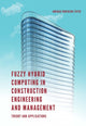 Book cover of: Fuzzy Hybrid Computing in Construction Engineering and Management. By: Aminah Robinson Fayek