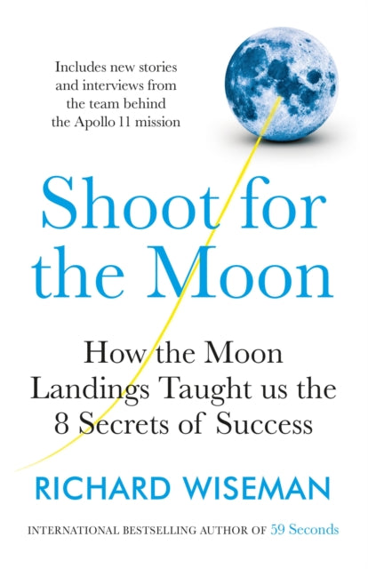 Shoot for the Moon, How the Moon Landings Taught us the 8 Secrets of Success 9781787474451 Richard Wiseman