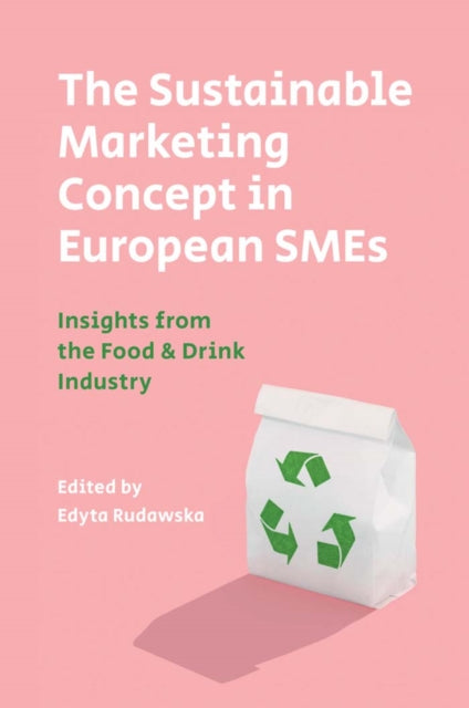 Book cover of: Sustainable Marketing Concept in European SMEs. By: Edyta Rudawska