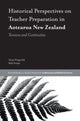 Book cover of: Historical Perspectives on Teacher Preparation in Aotearoa New Zealand. By: Tanya Fitzgerald