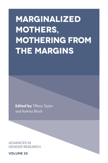 Book cover of: Marginalized Mothers, Mothering from the Margins. By: Tiffany Taylor