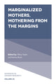 Book cover of: Marginalized Mothers, Mothering from the Margins. By: Tiffany Taylor
