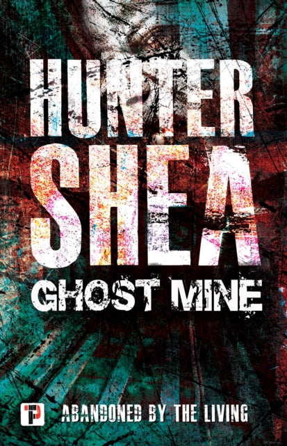 Book cover of: Ghost Mine. By: Hunter Shea