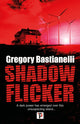 Book cover of: Shadow Flicker. By: Gregory Bastianelli